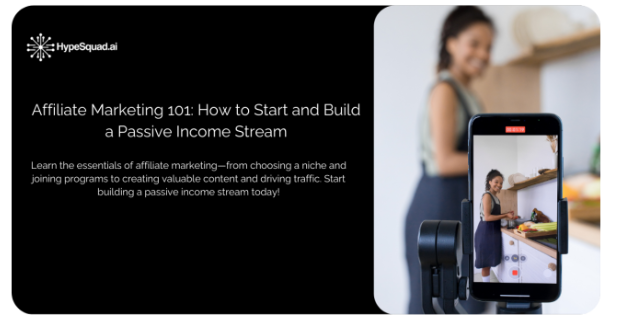 Affiliate Marketing 101: How to Start and Build a Passive Income Stream